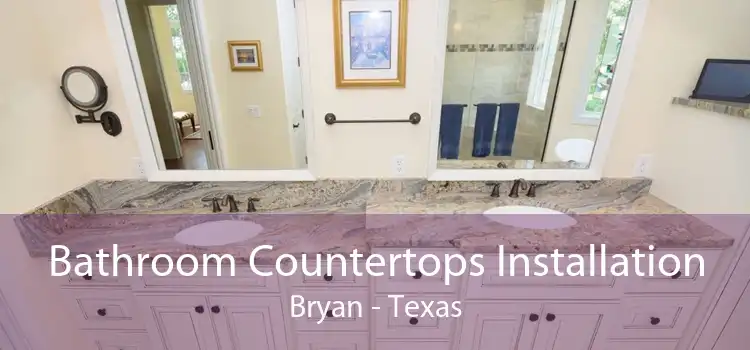 Bathroom Countertops Installation Bryan - Texas